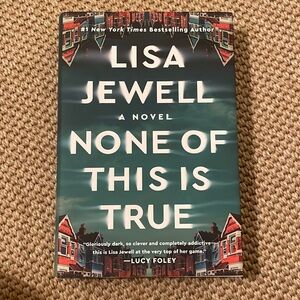 NONE OF THIS IS TRUE by Lisa Jewell